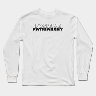 Positive Patriarchy Long Sleeve T-Shirt